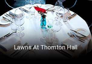 Book a table now at Lawns At Thornton Hall